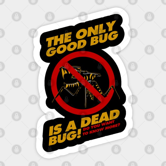 The Only Good Bug is a Dead Bug Sticker by Meta Cortex